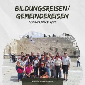 Bildungsreisen Gemeindereisen durch Israel